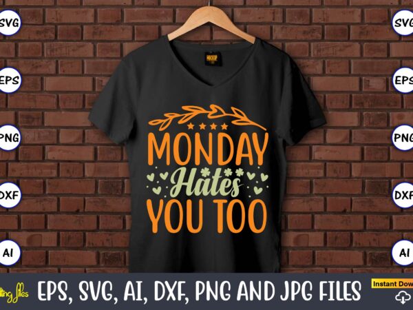 Monday hates you too,Humor,Humor t-shirt, Humor svg,Humor svg design,Humor design,Humor t-shirt design,Humor bundle,Humor t-shirt design bundle,Humor png,Coffee Bundle, Funny Coffee, Humor Svg, Adult Humor Svg, Mug Svg, Funny Quote Svg, Humor Quotes Svg, Coffee Svg,Adult Humor svg, Morning Wood, Printable png,Newborn Baby, Humor Bundle, SVG, digital download, coming home outfit, cricut, baby shower gift, files, humor,Sarcastic svg, Adult Humor SVG Bundle, Merch, Sarcastic Bundle svg, Adult Humor svg, Digital Prints, Art Prints,Fathers Day, Fishing T shirt, Humor Angling Shirt,Fisherman, Fishing Gifts,Funny Quote, T Shirt, Rooster Humor Shirt, Sarcastic Shirt Monday hates you too,Humor,Humor t-shirt, Humor svg,Humor svg design,Humor design,Humor t-shirt design,Humor bundle,Humor t-shirt design bundle,Humor png,Coffee Bundle, Funny Coffee, Humor Svg, Adult Humor Svg, Mug Svg, Funny Quote Svg, Humor Quotes Svg, Coffee Svg,Adult Humor svg, Morning Wood, Printable png,Newborn Baby, Humor Bundle, SVG, digital download, coming home outfit, cricut, baby shower gift, files, humor,Sarcastic svg, Adult Humor SVG Bundle, Merch, Sarcastic Bundle svg, Adult Humor svg, Digital Prints, Art Prints,Fathers Day, Fishing T shirt, Humor Angling Shirt,Fisherman, Fishing Gifts,Funny Quote, T Shirt, Rooster Humor Shirt, Sarcastic Shirt
