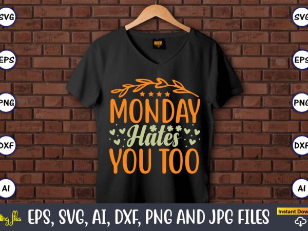 Monday hates you too,humor,humor t-shirt, humor svg,humor svg design,humor design,humor t-shirt design,humor bundle,humor t-shirt design bundle,humor png,coffee bundle, funny coffee, humor svg, adult humor svg, mug svg, funny quote svg,