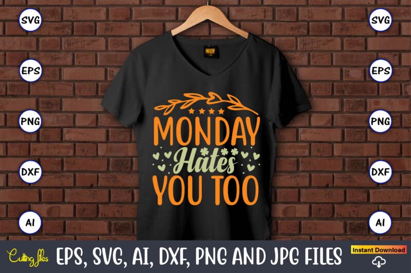 Monday hates you too,Humor,Humor t-shirt, Humor svg,Humor svg design,Humor design,Humor t-shirt design,Humor bundle,Humor t-shirt design bundle,Humor png,Coffee Bundle, Funny Coffee, Humor Svg, Adult Humor Svg, Mug Svg, Funny Quote Svg, Humor Quotes Svg, Coffee Svg,Adult Humor svg, Morning Wood, Printable png,Newborn Baby, Humor Bundle, SVG, digital download, coming home outfit, cricut, baby shower gift, files, humor,Sarcastic svg, Adult Humor SVG Bundle, Merch, Sarcastic Bundle svg, Adult Humor svg, Digital Prints, Art Prints,Fathers Day, Fishing T shirt, Humor Angling Shirt,Fisherman, Fishing Gifts,Funny Quote, T Shirt, Rooster Humor Shirt, Sarcastic Shirt