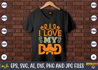 I love my dad,Humor,Humor t-shirt, Humor svg,Humor svg design,Humor design,Humor t-shirt design,Humor bundle,Humor t-shirt design bundle,Humor png,Coffee Bundle, Funny Coffee, Humor Svg, Adult Humor Svg, Mug Svg, Funny Quote Svg, Humor Quotes Svg, Coffee Svg,Adult Humor svg, Morning Wood, Printable png,Newborn Baby, Humor Bundle, SVG, digital download, coming home outfit, cricut, baby shower gift, files, humor,Sarcastic svg, Adult Humor SVG Bundle, Merch, Sarcastic Bundle svg, Adult Humor svg, Digital Prints, Art Prints,Fathers Day, Fishing T shirt, Humor Angling Shirt,Fisherman, Fishing Gifts,Funny Quote, T Shirt, Rooster Humor Shirt, Sarcastic Shirt