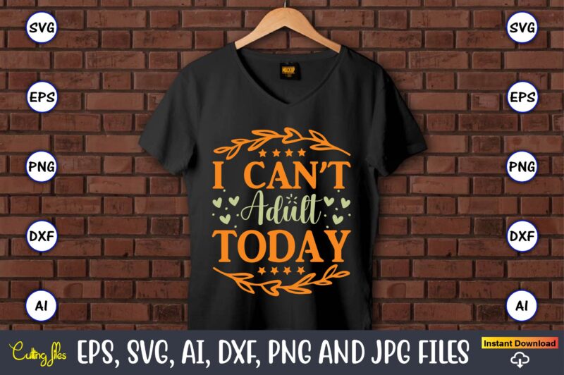 I can’t adult today,Humor,Humor t-shirt, Humor svg,Humor svg design,Humor design,Humor t-shirt design,Humor bundle,Humor t-shirt design bundle,Humor png,Coffee Bundle, Funny Coffee, Humor Svg, Adult Humor Svg, Mug Svg, Funny Quote Svg,