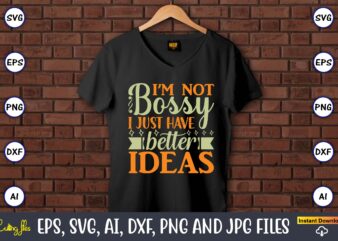 I’m not bossy i just have better ideas,Humor,Humor t-shirt, Humor svg,Humor svg design,Humor design,Humor t-shirt design,Humor bundle,Humor t-shirt design bundle,Humor png,Coffee Bundle, Funny Coffee, Humor Svg, Adult Humor Svg, Mug Svg, Funny Quote Svg, Humor Quotes Svg, Coffee Svg,Adult Humor svg, Morning Wood, Printable png,Newborn Baby, Humor Bundle, SVG, digital download, coming home outfit, cricut, baby shower gift, files, humor,Sarcastic svg, Adult Humor SVG Bundle, Merch, Sarcastic Bundle svg, Adult Humor svg, Digital Prints, Art Prints,Fathers Day, Fishing T shirt, Humor Angling Shirt,Fisherman, Fishing Gifts,Funny Quote, T Shirt, Rooster Humor Shirt, Sarcastic Shirt