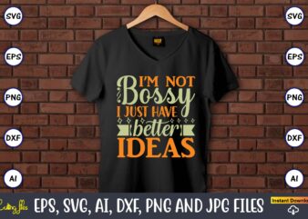 I’m not bossy i just have better ideas,Humor,Humor t-shirt, Humor svg,Humor svg design,Humor design,Humor t-shirt design,Humor bundle,Humor t-shirt design bundle,Humor png,Coffee Bundle, Funny Coffee, Humor Svg, Adult Humor Svg, Mug