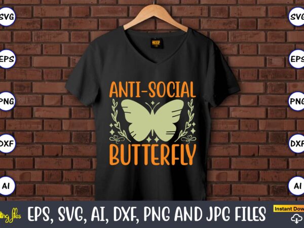 Anti-social butterfly,humor,humor t-shirt, humor svg,humor svg design,humor design,humor t-shirt design,humor bundle,humor t-shirt design bundle,humor png,coffee bundle, funny coffee, humor svg, adult humor svg, mug svg, funny quote svg, humor quotes