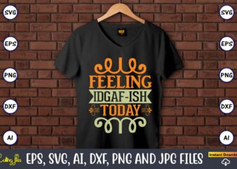 Feeling idgaf-ish today,Humor,Humor t-shirt, Humor svg,Humor svg design,Humor design,Humor t-shirt design,Humor bundle,Humor t-shirt design bundle,Humor png,Coffee Bundle, Funny Coffee, Humor Svg, Adult Humor Svg, Mug Svg, Funny Quote Svg, Humor