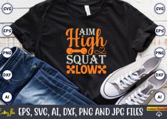 Aim high squat low,Fitness & gym svg bundle,Fitness & gym svg, Fitness & gym,t-shirt, Fitness & gym t-shirt, t-shirt, Fitness & gym design, Fitness svg, gym svg, workout svg, funny