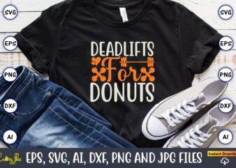 Deadlifts for donuts,Fitness & gym svg bundle,Fitness & gym svg, Fitness & gym,t-shirt, Fitness & gym t-shirt, t-shirt, Fitness & gym design, Fitness svg, gym svg, workout svg, funny workout