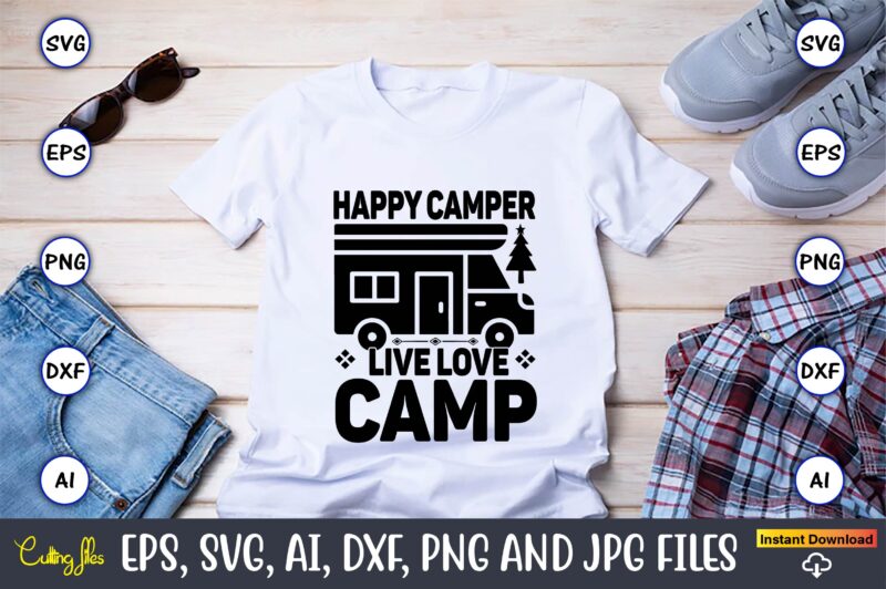 Happy camper live love camp,Hunting Svg Bundle, Hunting Season, Guns Print, Animal, Hunter Svg, Deer, Monogram, Svg, Digital Cut File for Cricut Silhouette, Png, Eps,Hunting Designs Bundle svg, Deer Art