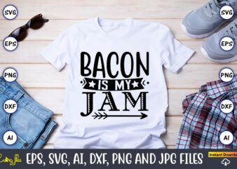 Bacon is my jam,Keto,Keto t-shirt, Keto design, Keto svg, Keto svg design, Keto t-shirt design, Keto svg cut file, Keto vector,Keto SVG Bundle, Keto Life SVG, keto Diet Quotes, Ketosis,