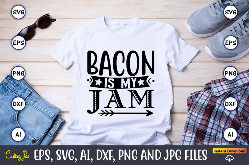 Bacon is my jam,Keto,Keto t-shirt, Keto design, Keto svg, Keto svg design, Keto t-shirt design, Keto svg cut file, Keto vector,Keto SVG Bundle, Keto Life SVG, keto Diet Quotes, Ketosis,