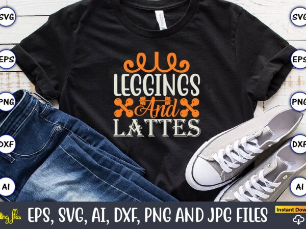 Leggings and lattes,fitness & gym svg bundle,fitness & gym svg, fitness & gym,t-shirt, fitness & gym t-shirt, t-shirt, fitness & gym design, fitness svg, gym svg, workout svg, funny workout