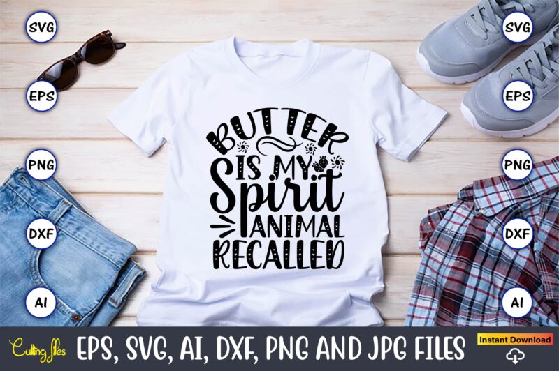 Butter is my spirit animal Recalled,Keto SVG T-Shirt digital download Commercial cutting files for Cricut And Silhouette You will receive a ZIP folder, which includes: Word-by-layer SVG files DIGITAL DOWNLOAD