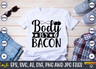 Body by bacon,Keto,Keto t-shirt, Keto design, Keto svg, Keto svg design, Keto t-shirt design, Keto svg cut file, Keto vector,Keto SVG Bundle, Keto Life SVG, keto Diet Quotes, Ketosis, Keto