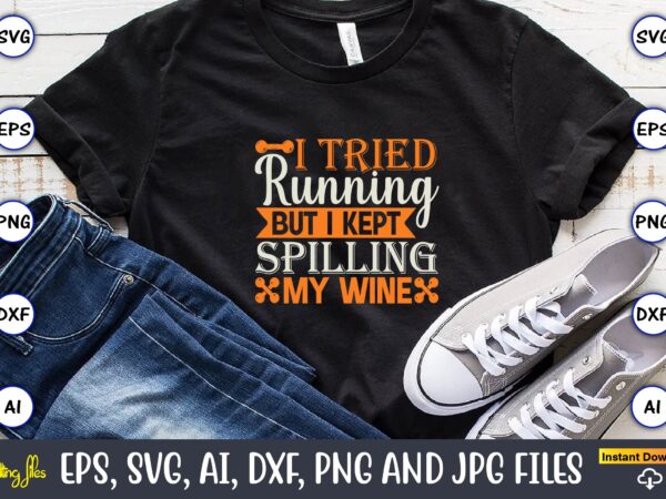 I tried running but i kept spilling my wine,fitness & gym svg bundle,fitness & gym svg, fitness & gym,t-shirt, fitness & gym t-shirt, t-shirt, fitness & gym design, fitness svg,