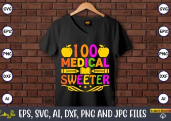 100 medical sweeter,100 days of school svg,100 Days of School SVG, 100th Day of School svg, 100 Days , Unicorn svg, Magical svg, Teacher svg, School svg, School Shirt,I Crushed