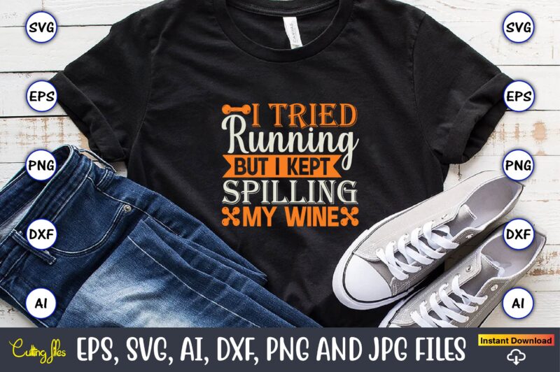 I tried running but i kept spilling my wine,Fitness & gym svg bundle,Fitness & gym svg, Fitness & gym,t-shirt, Fitness & gym t-shirt, t-shirt, Fitness & gym design, Fitness svg,