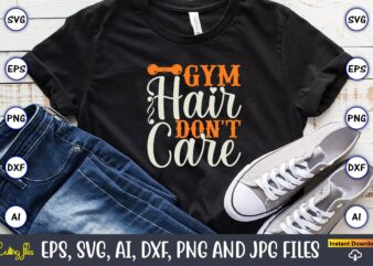 Gym hair don’t care,Fitness & gym svg bundle,Fitness & gym svg, Fitness & gym,t-shirt, Fitness & gym t-shirt, t-shirt, Fitness & gym design, Fitness svg, gym svg, workout svg, funny