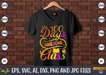 100 Days awesome class,100 days of school svg,100 Days of School SVG, 100th Day of School svg, 100 Days , Unicorn svg, Magical svg, Teacher svg, School svg, School Shirt,I