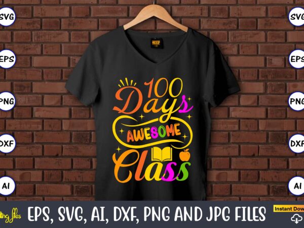 100 days awesome class,100 days of school svg,100 days of school svg, 100th day of school svg, 100 days , unicorn svg, magical svg, teacher svg, school svg, school shirt,i