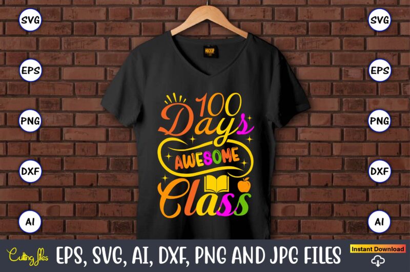 100 Days awesome class,100 days of school svg,100 Days of School SVG, 100th Day of School svg, 100 Days , Unicorn svg, Magical svg, Teacher svg, School svg, School Shirt,I