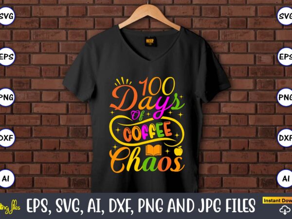 100 days of coffee chaos,100 days of school svg,100 days of school svg, 100th day of school svg, 100 days , unicorn svg, magical svg, teacher svg, school svg, school