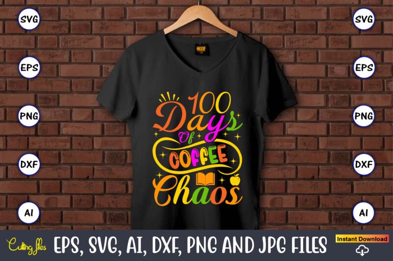 100 Days of coffee chaos,100 days of school svg,100 Days of School SVG, 100th Day of School svg, 100 Days , Unicorn svg, Magical svg, Teacher svg, School svg, School