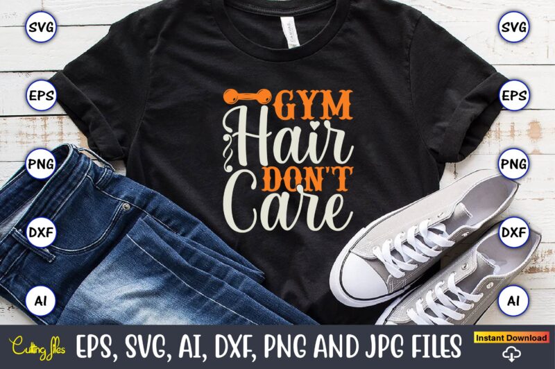 Gym hair don't care,Fitness & gym svg bundle,Fitness & gym svg, Fitness & gym,t-shirt, Fitness & gym t-shirt, t-shirt, Fitness & gym design, Fitness svg, gym svg, workout svg, funny