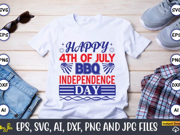 Happy 4th of july bbq independence day,flag day,flag day svg,flag day design,flag day svg design, flag day t-shirt,flag day design bundle, flag day t-shirt design,flag day svg design bundle, flag