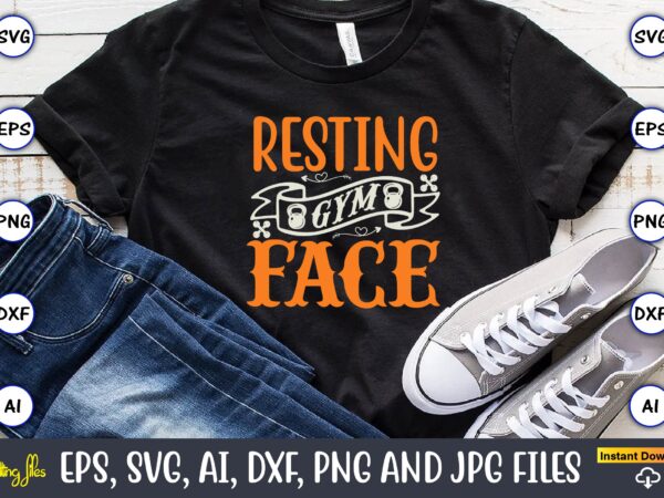 Resting gym face,fitness & gym svg bundle,fitness & gym svg, fitness & gym,t-shirt, fitness & gym t-shirt, t-shirt, fitness & gym design, fitness svg, gym svg, workout svg, funny workout