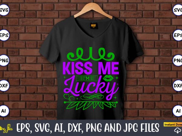 Kiss me i’m lucky,mardi gras svg bundle, funny mardi gras svg, fat tuesday carnival svg, mardi gras shirt svg, mardi gras svg bundle, mardi gras carnival svg, fat tuesday carnival t shirt vector art