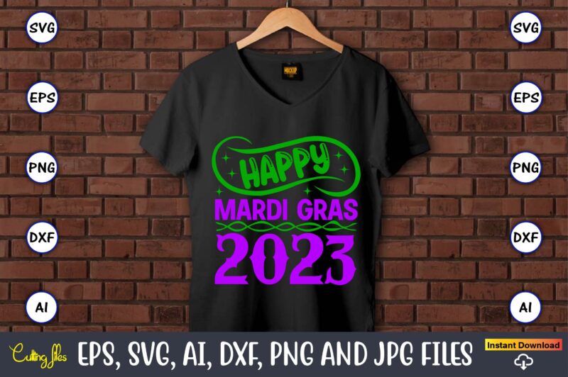 Happy mardi gras 2023,Mardi Gras SVG Bundle, Funny Mardi Gras Svg, Fat Tuesday Carnival Svg, Mardi Gras Shirt Svg, Mardi Gras svg Bundle, Mardi Gras Carnival svg, Fat Tuesday Carnival