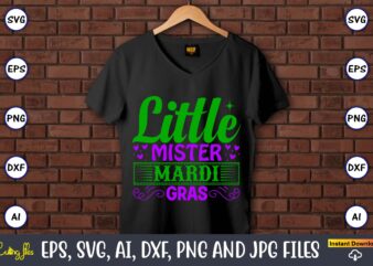 Little mister mardi gras,Mardi Gras SVG Bundle, Funny Mardi Gras Svg, Fat Tuesday Carnival Svg, Mardi Gras Shirt Svg, Mardi Gras svg Bundle, Mardi Gras Carnival svg, Fat Tuesday Carnival