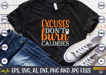 Excuses don’t burn calories,Fitness & gym svg bundle,Fitness & gym svg, Fitness & gym,t-shirt, Fitness & gym t-shirt, t-shirt, Fitness & gym design, Fitness svg, gym svg, workout svg, funny