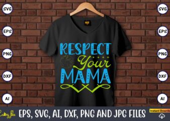 Respect your mama,Earth Day,Earth Day svg,Earth Day design,Earth Day svg design,Earth Day t-shirt, Earth Day t-shirt design,Globe SVG, Earth SVG Bundle, World, Floral Globe Cut Files For Silhouette, Files for