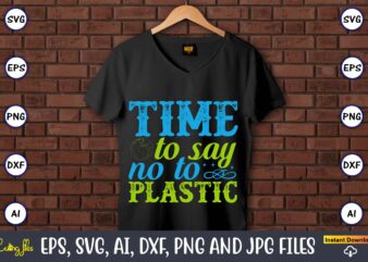 Time to say no to plastic,Earth Day,Earth Day svg,Earth Day design,Earth Day svg design,Earth Day t-shirt, Earth Day t-shirt design,Globe SVG, Earth SVG Bundle, World, Floral Globe Cut Files For