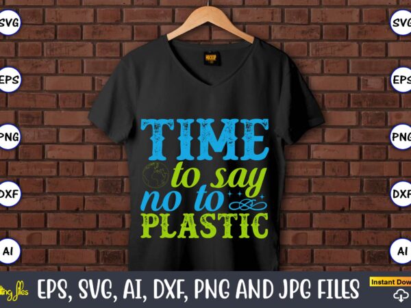 Time to say no to plastic,earth day,earth day svg,earth day design,earth day svg design,earth day t-shirt, earth day t-shirt design,globe svg, earth svg bundle, world, floral globe cut files for