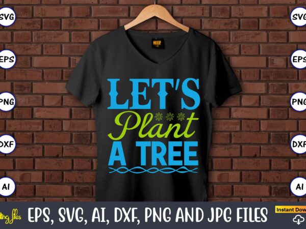 Let’s plant a tree,earth day,earth day svg,earth day design,earth day svg design,earth day t-shirt, earth day t-shirt design,globe svg, earth svg bundle, world, floral globe cut files for silhouette, files