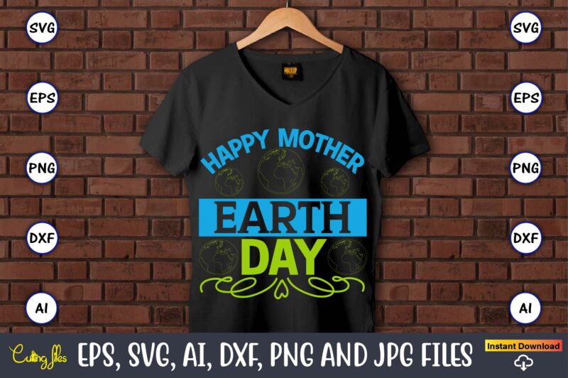 Happy mother earth day,Earth Day,Earth Day svg,Earth Day design,Earth Day svg design,Earth Day t-shirt, Earth Day t-shirt design,Globe SVG, Earth SVG Bundle, World, Floral Globe Cut Files For Silhouette, Files