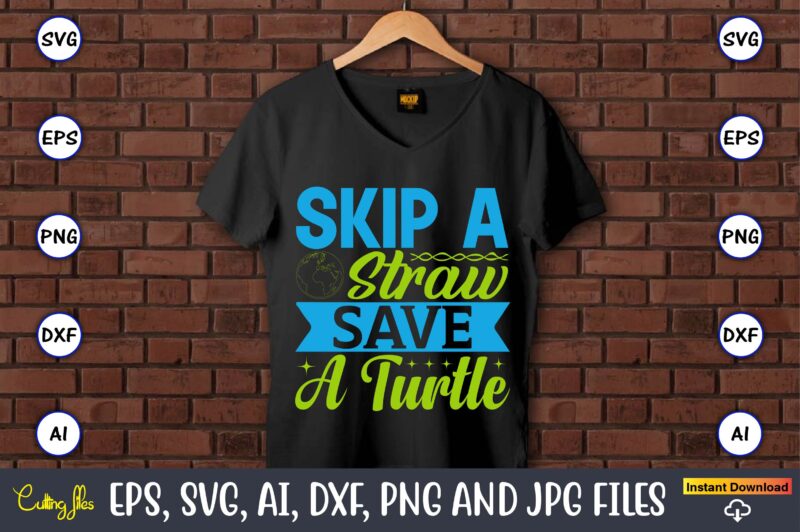 Skip a straw save a turtle,Earth Day,Earth Day svg,Earth Day design,Earth Day svg design,Earth Day t-shirt, Earth Day t-shirt design,Globe SVG, Earth SVG Bundle, World, Floral Globe Cut Files For