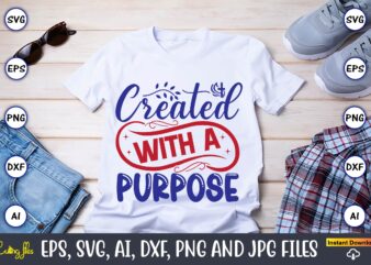 Created with a purpose,Christian,Christian svg,Christian t-shirt,Christian design,Christian t-shirt design bundle,Christian SVG bundle, Bible Verse svg, Religious svg, Faith svg, Scripture svg, Inspirational svg, Jesus svg, God svg,Christian svg, Christian svg