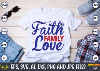 Faith family love,Christian,Christian svg,Christian t-shirt,Christian design,Christian t-shirt design bundle,Christian SVG bundle, Bible Verse svg, Religious svg, Faith svg, Scripture svg, Inspirational svg, Jesus svg, God svg,Christian svg, Christian svg bundle,