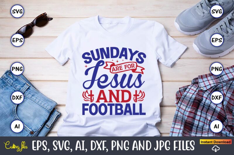 Sundays are for jesus and football,Christian,Christian svg,Christian t-shirt,Christian design,Christian t-shirt design bundle,Christian SVG bundle, Bible Verse svg, Religious svg, Faith svg, Scripture svg, Inspirational svg, Jesus svg, God svg,Christian svg,