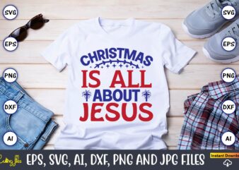 Christmas is all about jesus,Christian,Christian svg,Christian t-shirt,Christian design,Christian t-shirt design bundle,Christian SVG bundle, Bible Verse svg, Religious svg, Faith svg, Scripture svg, Inspirational svg, Jesus svg, God svg,Christian svg, Christian