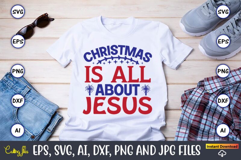 Christmas is all about jesus,Christian,Christian svg,Christian t-shirt,Christian design,Christian t-shirt design bundle,Christian SVG bundle, Bible Verse svg, Religious svg, Faith svg, Scripture svg, Inspirational svg, Jesus svg, God svg,Christian svg, Christian