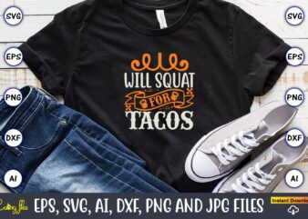 Will squat for tacos,Fitness & gym svg bundle,Fitness & gym svg, Fitness & gym,t-shirt, Fitness & gym t-shirt, t-shirt, Fitness & gym design, Fitness svg, gym svg, workout svg, funny