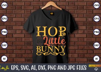 Hop little bunny,Easter,Easter bundle Svg,T-Shirt, t-shirt design, Easter t-shirt, Easter vector, Easter svg vector, Easter t-shirt png, Bunny Face Svg, Easter Bunny Svg, Bunny Easter Svg, Easter Bunny Svg,Easter Bundle