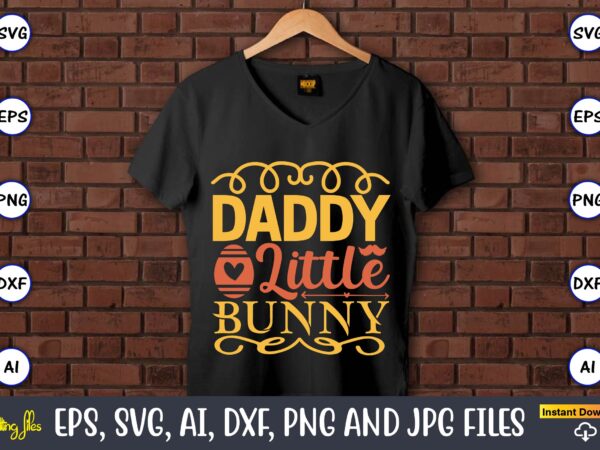 Daddy little bunny,easter,easter bundle svg,t-shirt, t-shirt design, easter t-shirt, easter vector, easter svg vector, easter t-shirt png, bunny face svg, easter bunny svg, bunny easter svg, easter bunny svg,easter bundle