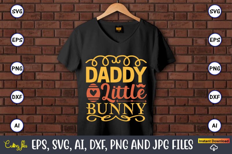 Daddy little bunny,Easter,Easter bundle Svg,T-Shirt, t-shirt design, Easter t-shirt, Easter vector, Easter svg vector, Easter t-shirt png, Bunny Face Svg, Easter Bunny Svg, Bunny Easter Svg, Easter Bunny Svg,Easter Bundle