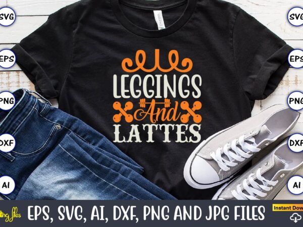 Leggings and lattes,fitness & gym svg bundle,fitness & gym svg, fitness & gym,t-shirt, fitness & gym t-shirt, t-shirt, fitness & gym design, fitness svg, gym svg, workout svg, funny workout