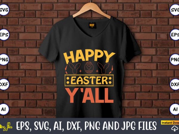 Happy easter y’all,easter,easter bundle svg,t-shirt, t-shirt design, easter t-shirt, easter vector, easter svg vector, easter t-shirt png, bunny face svg, easter bunny svg, bunny easter svg, easter bunny svg,easter bundle Happy easter y’all,easter,easter bundle svg,t-shirt, t-shirt design, easter t-shirt, easter vector, easter svg vector, easter t-shirt png, bunny face svg, easter bunny svg, bunny easter svg, easter bunny svg,easter bundle